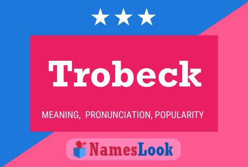 Trobeck Name Poster