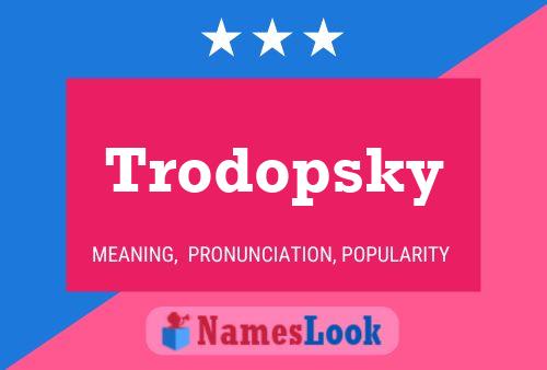 Trodopsky Name Poster