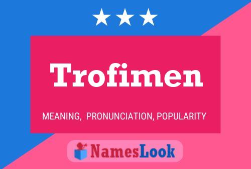 Trofimen Name Poster