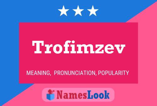 Trofimzev Name Poster