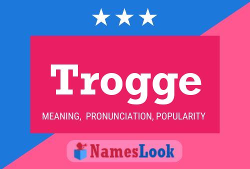 Trogge Name Poster