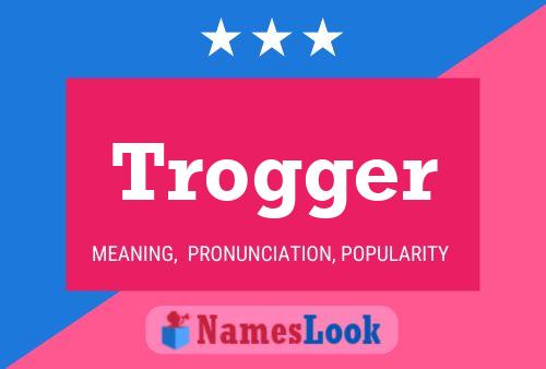 Trogger Name Poster