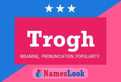 Trogh Name Poster