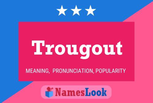 Trougout Name Poster