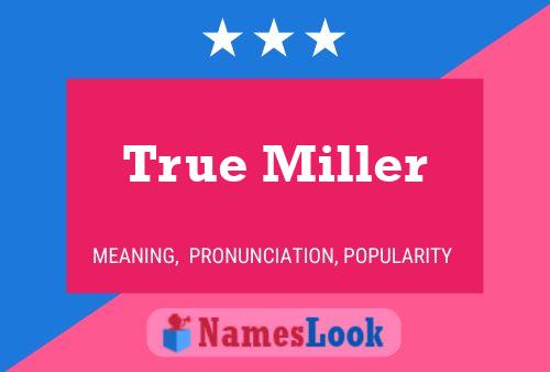 True Miller Name Poster