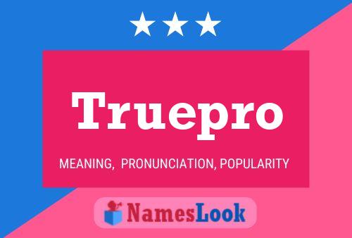 Truepro Name Poster