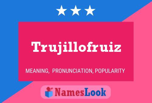 Trujillofruiz Name Poster