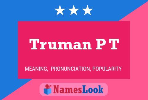 Truman P T Name Poster