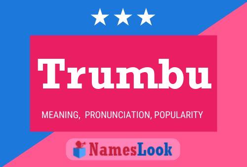 Trumbu Name Poster