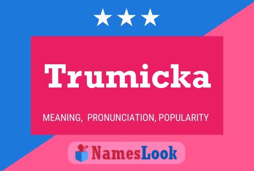 Trumicka Name Poster