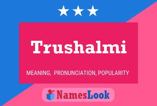 Trushalmi Name Poster