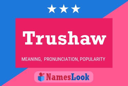 Trushaw Name Poster