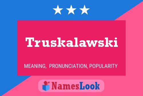 Truskalawski Name Poster