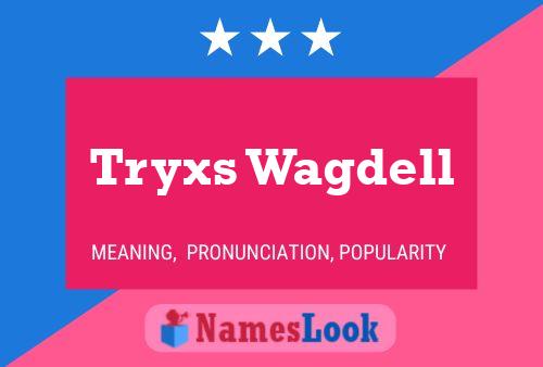 Tryxs Wagdell Name Poster