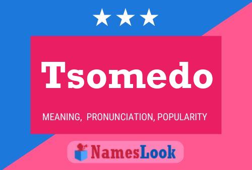 Tsomedo Name Poster