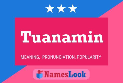 Tuanamin Name Poster