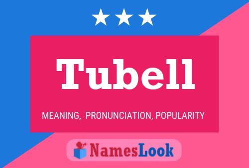 Tubell Name Poster