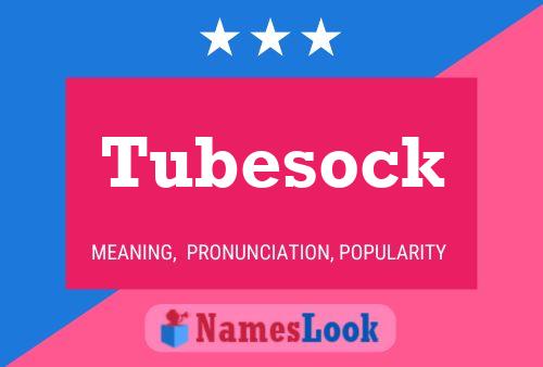 Tubesock Name Poster