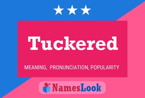 Tuckered Name Poster