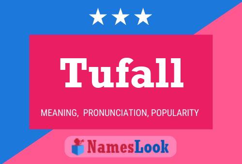 Tufall Name Poster