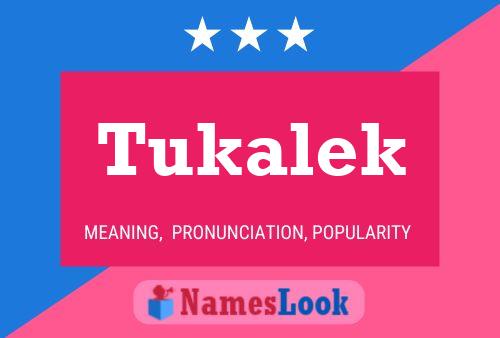 Tukalek Name Poster