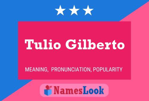 Tulio Gilberto Name Poster