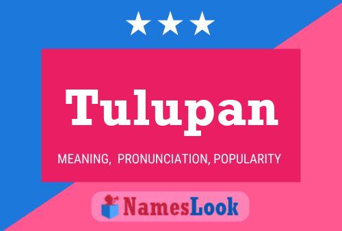 Tulupan Name Poster