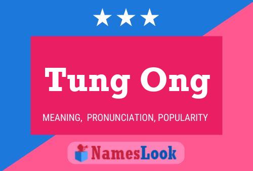 Tung Ong Name Poster