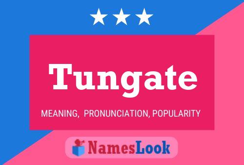 Tungate Name Poster