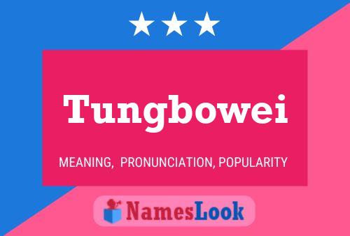 Tungbowei Name Poster