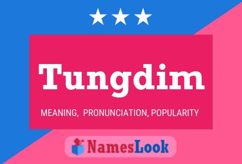 Tungdim Name Poster