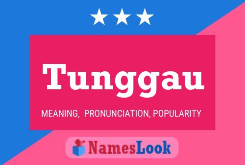 Tunggau Name Poster