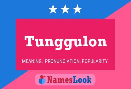 Tunggulon Name Poster