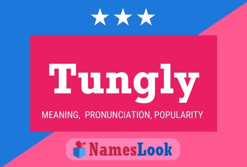 Tungly Name Poster