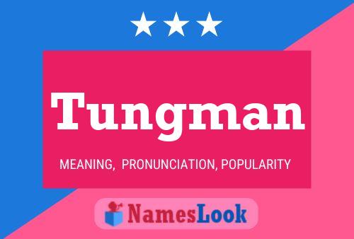 Tungman Name Poster