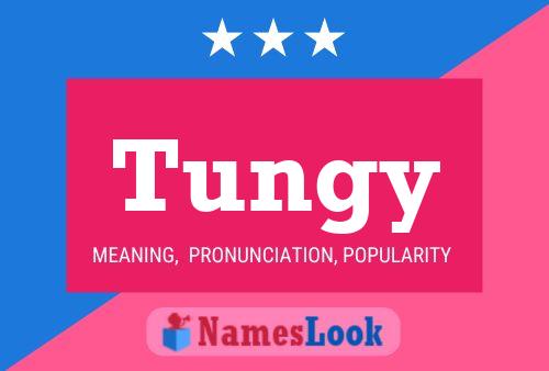 Tungy Name Poster