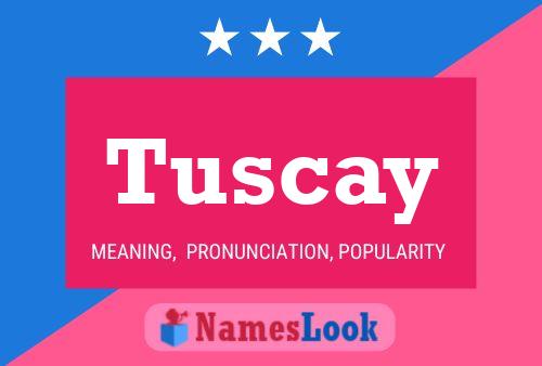 Tuscay Name Poster