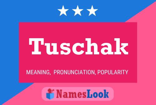 Tuschak Name Poster