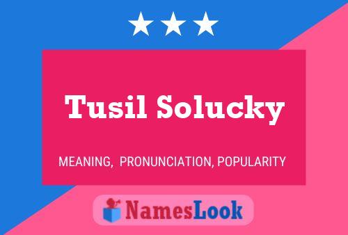 Tusil Solucky Name Poster