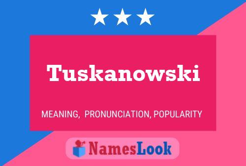 Tuskanowski Name Poster