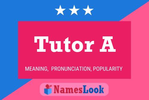 Tutor A Name Poster