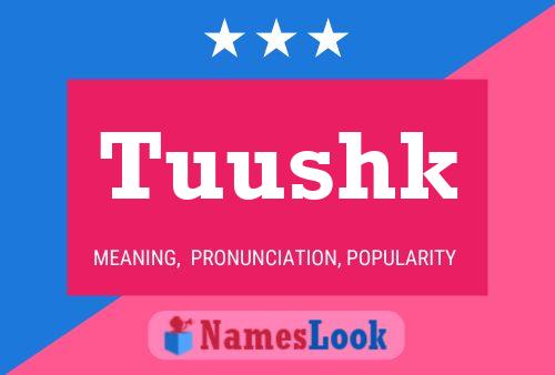 Tuushk Name Poster