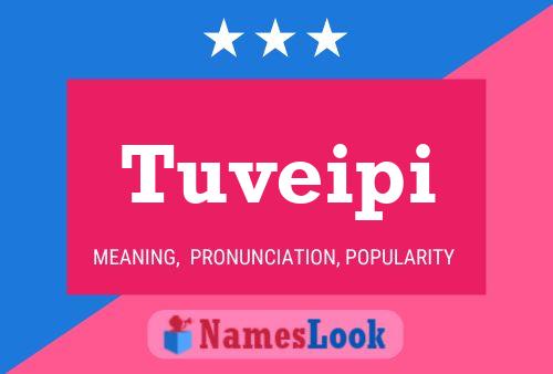 Tuveipi Name Poster