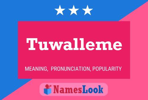 Tuwalleme Name Poster