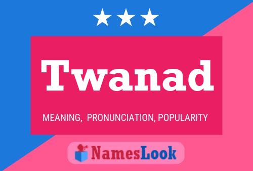 Twanad Name Poster