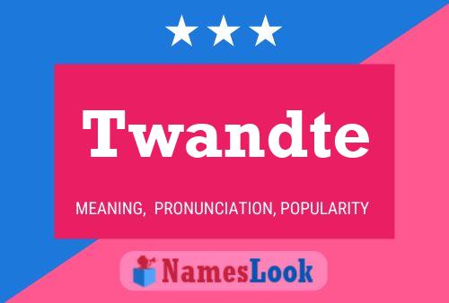 Twandte Name Poster