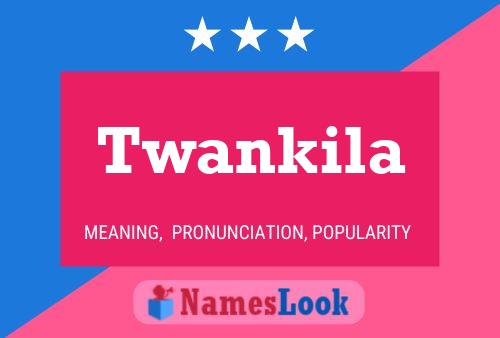 Twankila Name Poster