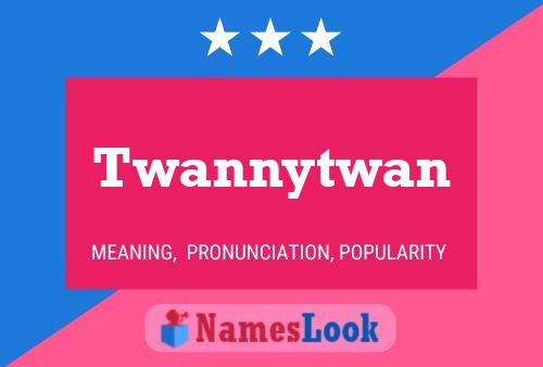 Twannytwan Name Poster