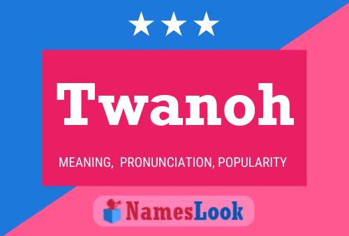 Twanoh Name Poster