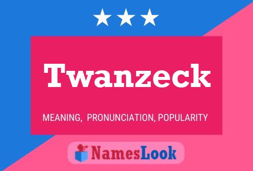 Twanzeck Name Poster